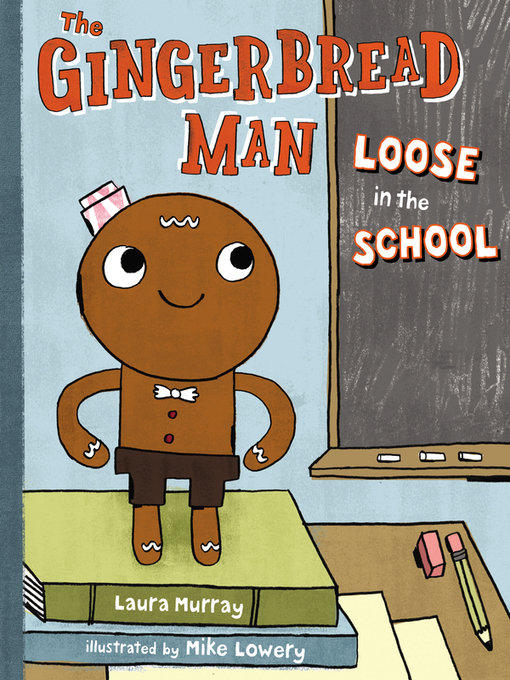 Title details for The Gingerbread Man Loose in the School by Laura Murray - Available